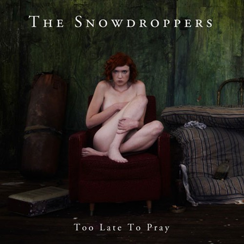 Snowdroppers - Too late to pray